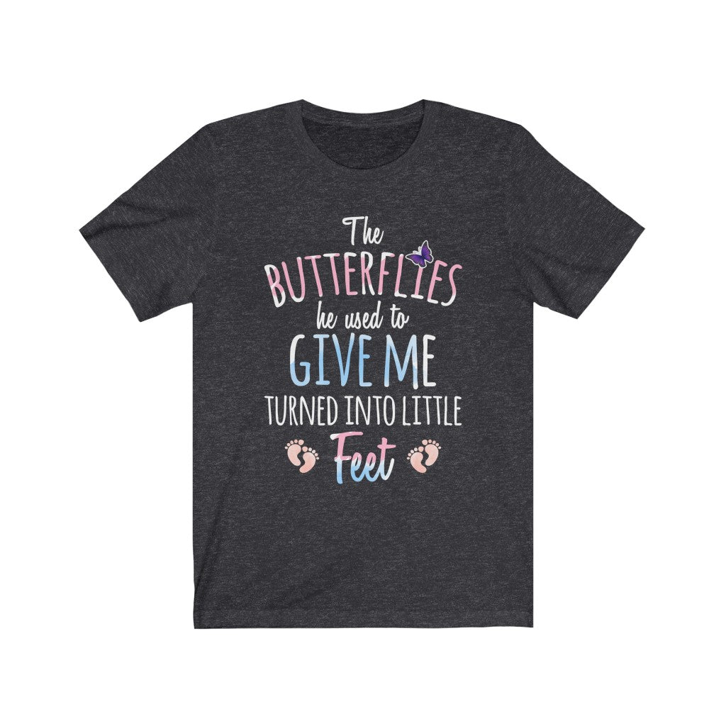 Butterflies Turn into Little Feet - Soft Premium T-Shirt - Awesome Gift for New Mom