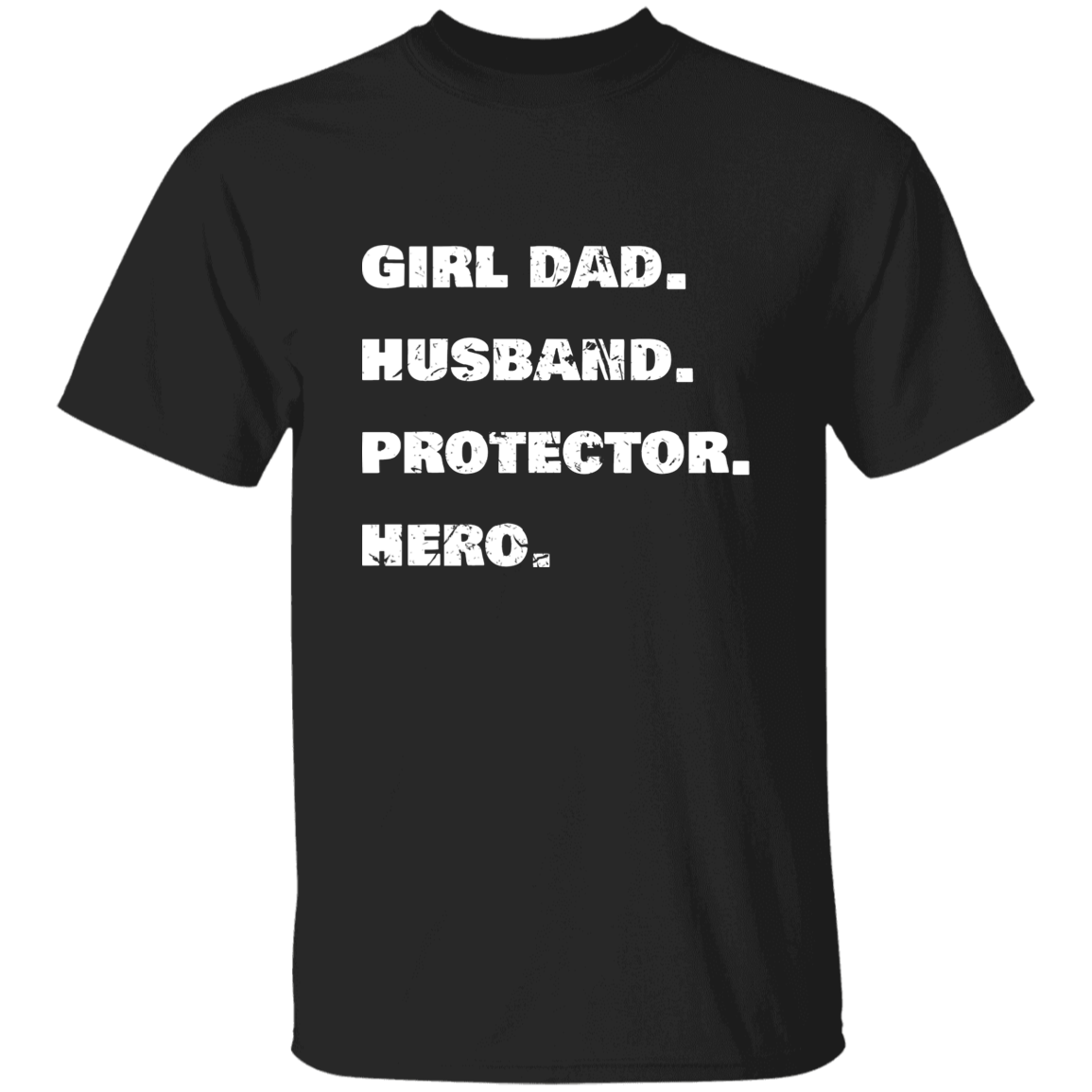 Girl Dad. Husband. Protector. Hero. | Premium T-Shirt | Perfect Gift For Dad and Husband