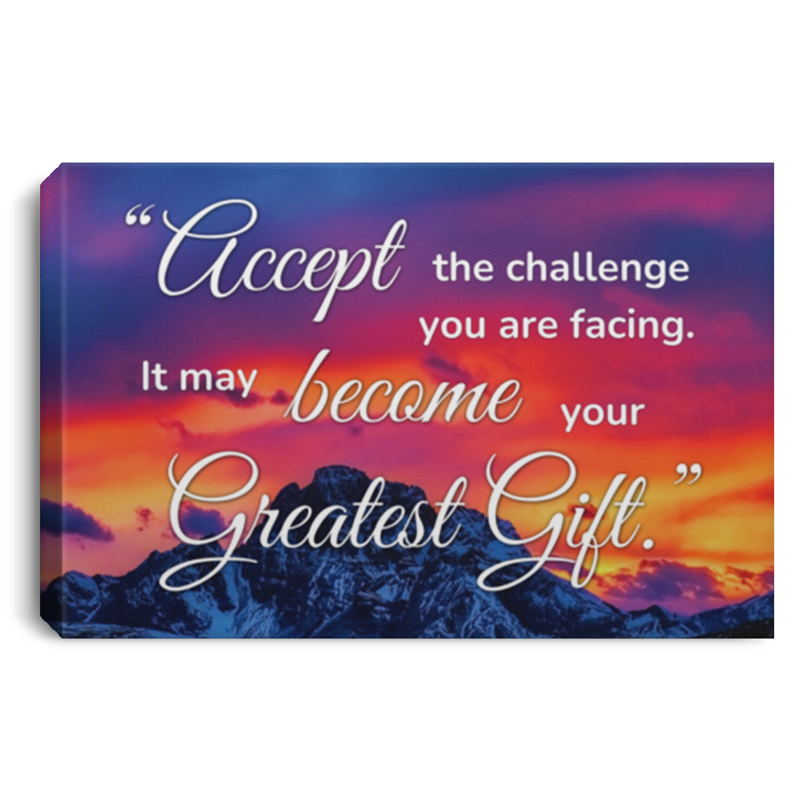 Accept Challenge Greatest Gift Sunset Canvas