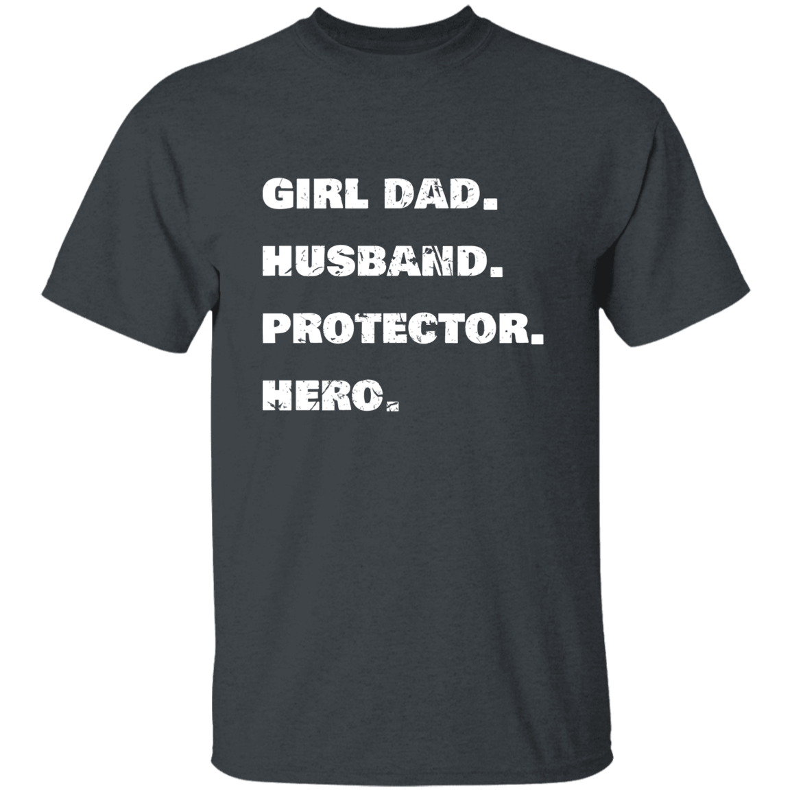 Girl Dad. Husband. Protector. Hero. | Premium T-Shirt | Perfect Gift For Dad and Husband