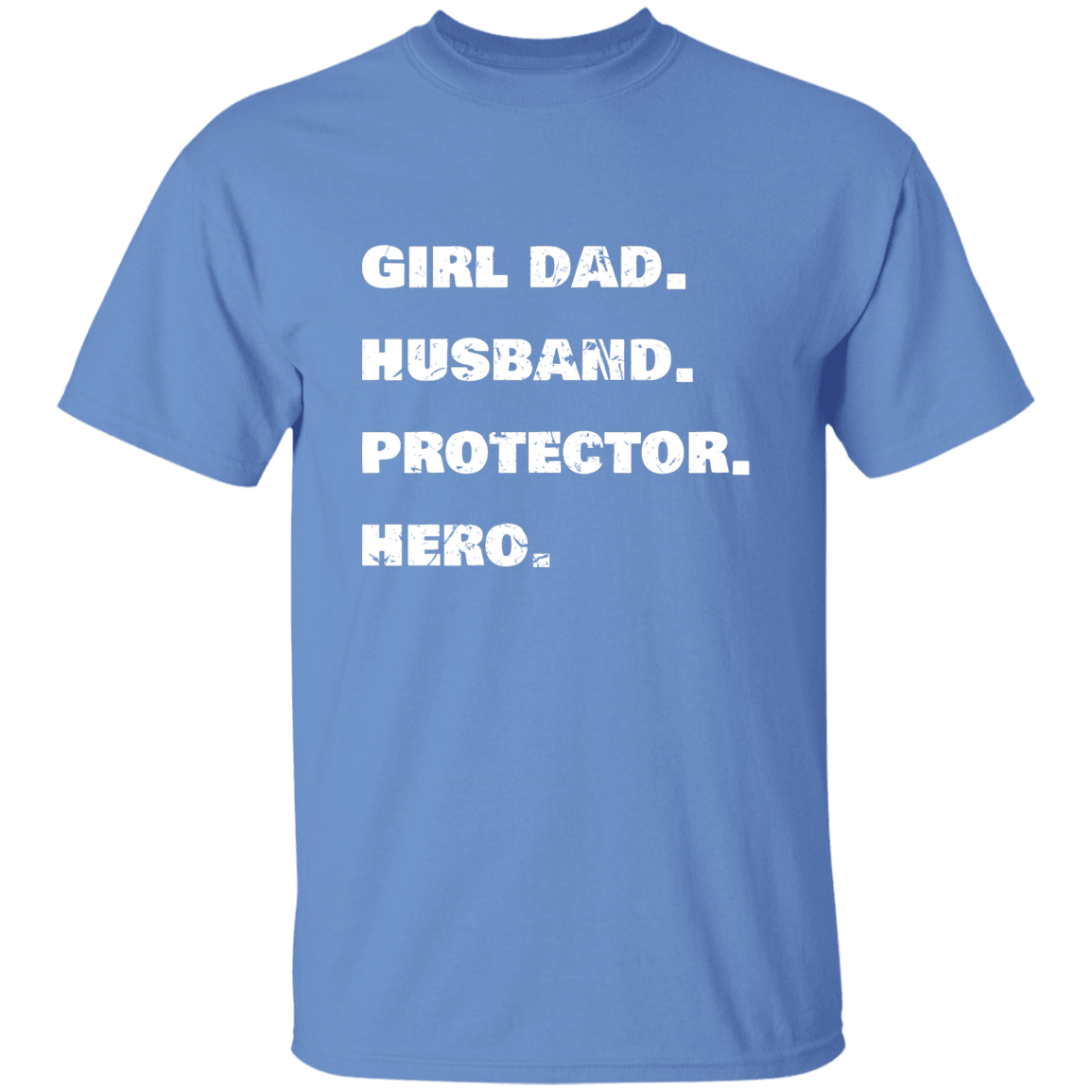 Girl Dad. Husband. Protector. Hero. | Premium T-Shirt | Perfect Gift For Dad and Husband