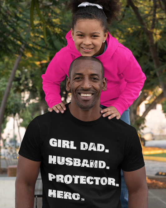 Girl Dad. Husband. Protector. Hero. | Premium T-Shirt | Perfect Gift For Dad and Husband