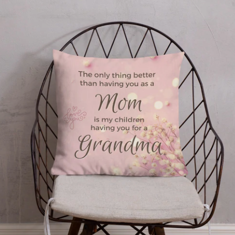 Only thing Better Mom My Children having you as a Grandma - Premium Pillow