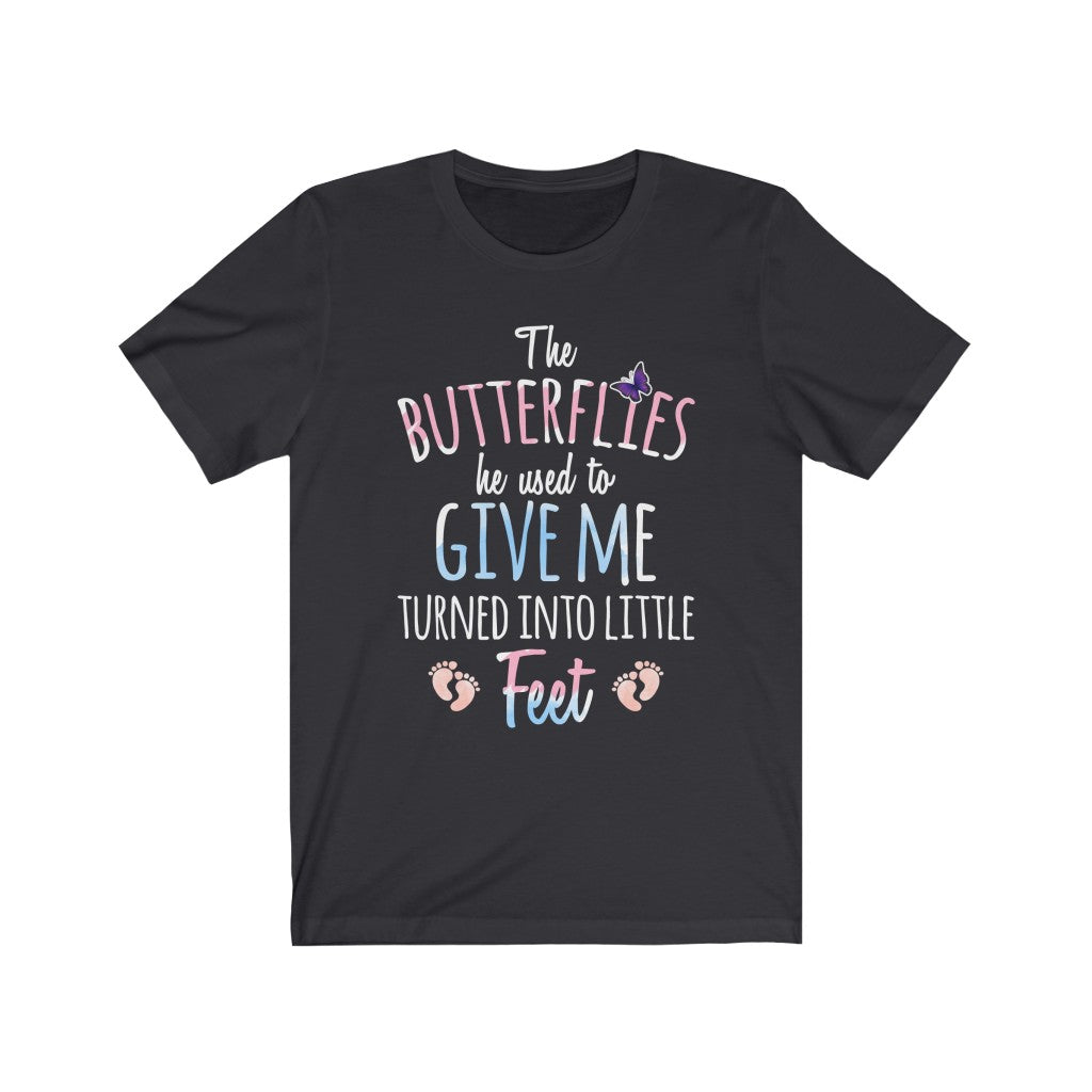 Butterflies Turn into Little Feet - Soft Premium T-Shirt - Awesome Gift for New Mom