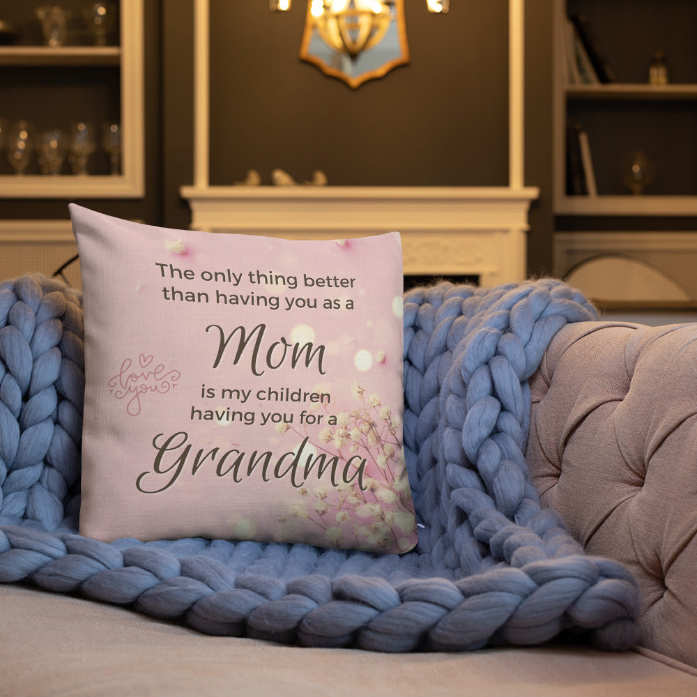 Only thing Better Mom My Children having you as a Grandma - Premium Pillow