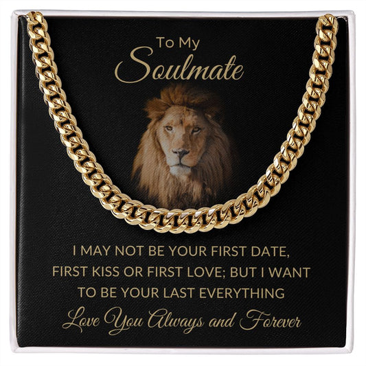 To My Soulmate | Cuban Link Chain | Your Last Everything