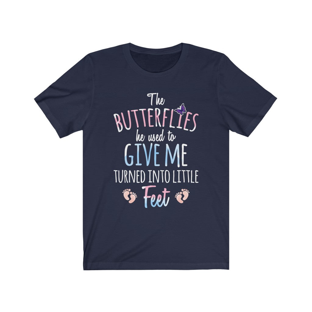 Butterflies Turn into Little Feet - Soft Premium T-Shirt - Awesome Gift for New Mom