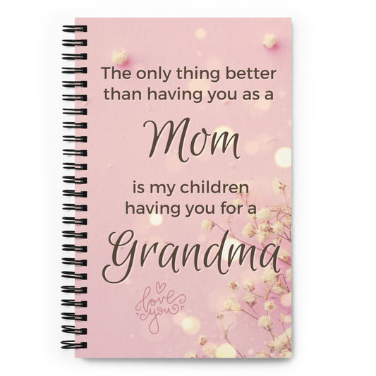 Only thing Better Mom - My Children having you as a Grandma - Spiral notebook