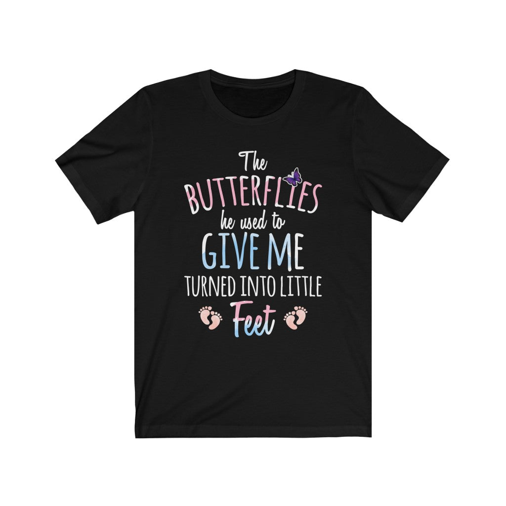 Butterflies Turn into Little Feet - Soft Premium T-Shirt - Awesome Gift for New Mom