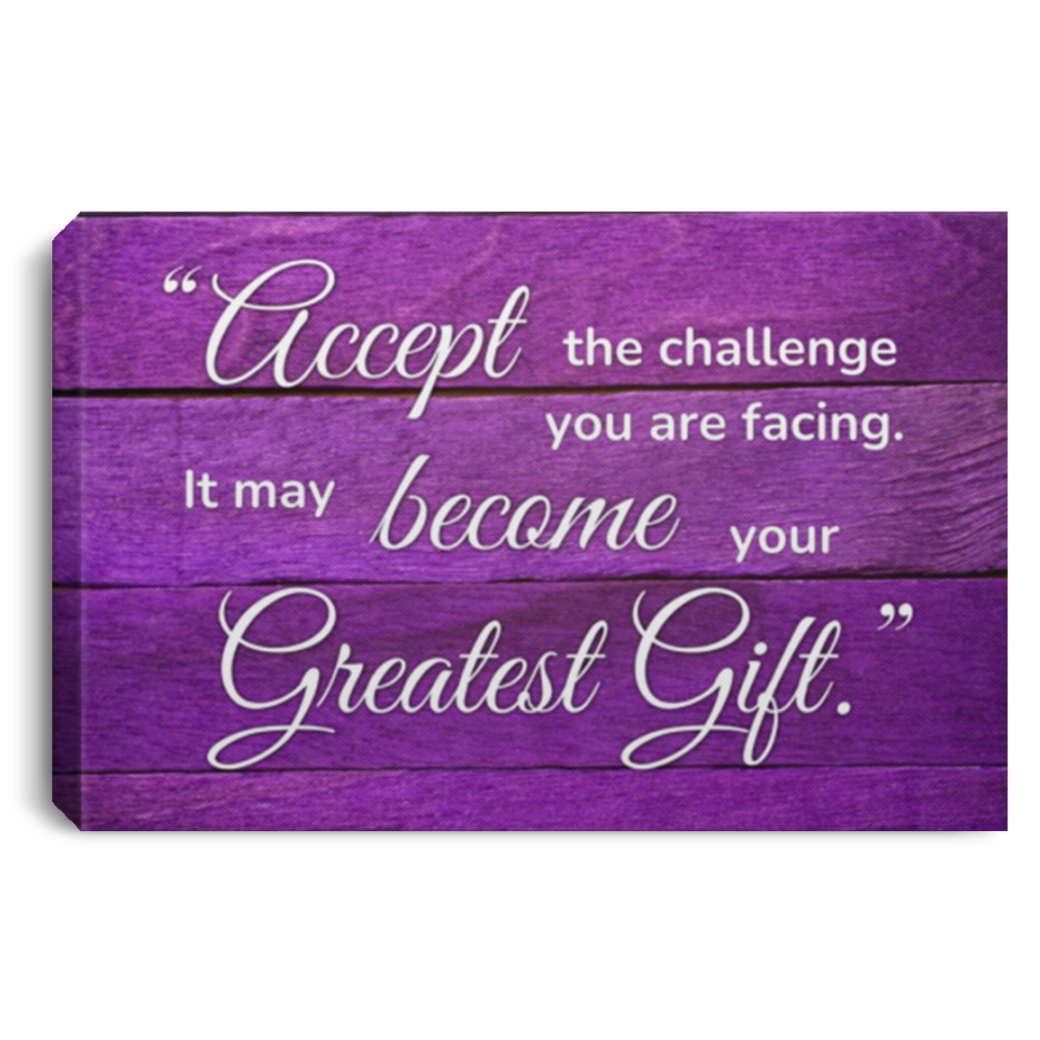 Accept Challenge Greatest Gift Purple Canvas