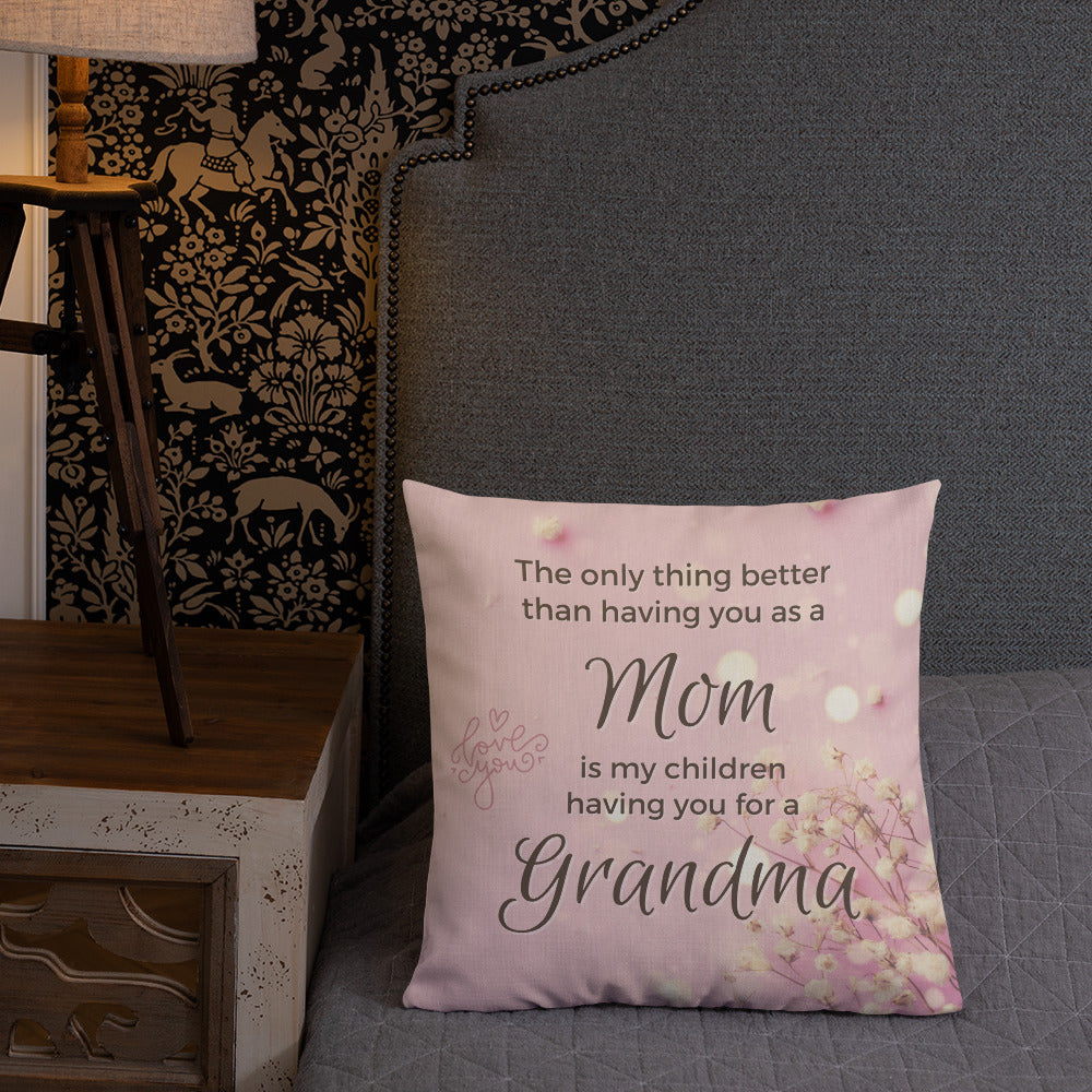 Only thing Better Mom My Children having you as a Grandma - Premium Pillow