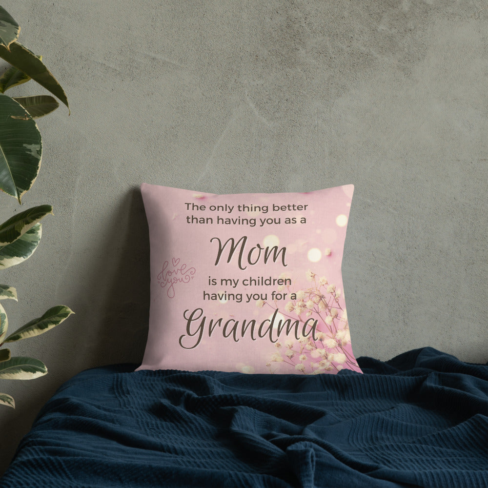 Only thing Better Mom My Children having you as a Grandma - Premium Pillow